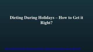 Dieting During Holidays – How to Get it Right?