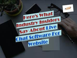 Here's What Industry Insiders Say About Live Chat Software For Website