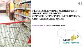 Flushable Wipes Market 2018 Share and Growth Opportunity: Type, Application, Companies and more