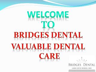 Valuable Dental Care with Brandon Dentist – Bridges Dental