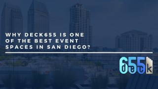 Why deck655 is one the best event spaces in San Diego?