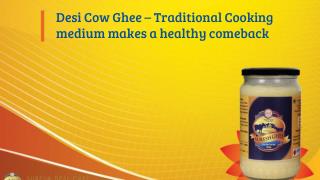Desi Cow Ghee – Traditional Cooking medium makes a healthy comeback