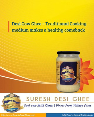 Desi Cow Ghee – Traditional Cooking medium makes a healthy comeback - SureshDesiGhee