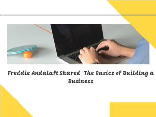 Freddie Andalaft Shared The Basics of Building a Business