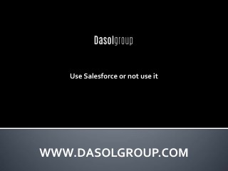 Use Salesforce or not use it