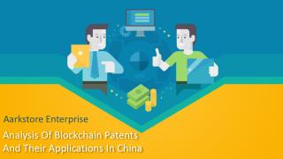 Analysis Of Blockchain Patents And Their Applications In China | Aarkstore