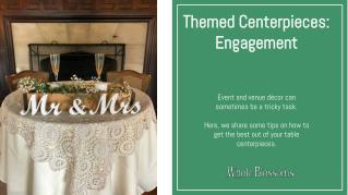 Themed Centerpieces for Engagements and Parties