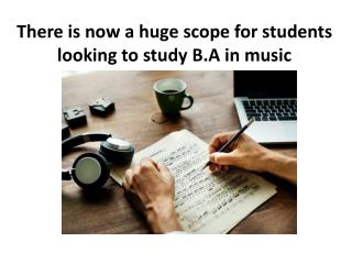There is now a huge scope for students looking to study B.A in music