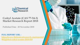 Cedryl Acetate (CAS 77-54-3) Market Research Report 2018