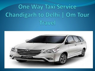 One Way Taxi Service Chandigarh to Delhi | Om Tour Travel