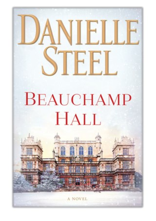 [PDF] Free Download Beauchamp Hall By Danielle Steel