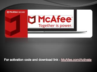 For activation code and download link - McAfee.com/Activate