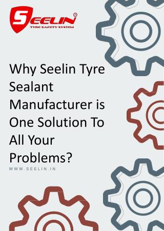 Why Seelin Tyre Sealant Manufacturer is One Solution To All Your Problems?