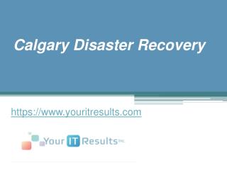 Log on for Calgary Disaster Recovery - www.youritresults.com