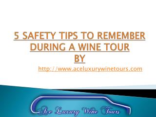 5 SAFETY TIPS TO REMEMBER DURING A WINE TOUR