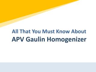All That You Must Know About APV Gaulin Homogenizer