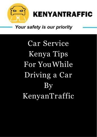 Car Service Kenya Tips For You While Driving a Car By KenyanTraffic