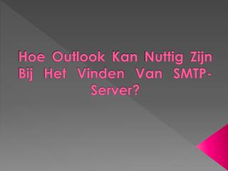 Hoe Outlook Kan Nuttig Zijn Bij Het Vinden Van SMTP-Server?