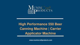 High Performance 550 Beer Canning Machine – Carrier Applicator Machine