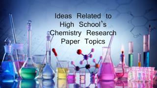 Best Ideas Related to High School’s Chemistry Research Paper Topics