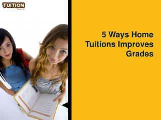 5 Ways Home Tuitions Improves Grades