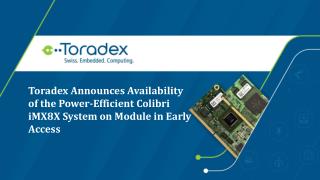 Toradex Announces Availability of the Power-Efficient Colibri iMX8X System on Module in Early Access