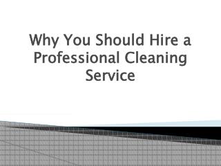 Why you should Hire a Professional Cleaning Service
