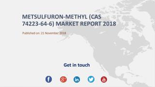 Metsulfuron-Methyl (CAS 74223-64-6) Market Report 2018