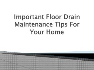 Important Floor Drain Maintenance Tips for your Home