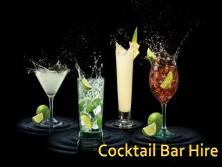 COCKTAIL BAR HIRE- BEST PACKAGE FOR A MEMORABLE PARTY