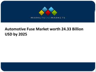 Automotive Fuse Market worth 24.33 Billion USD by 2025
