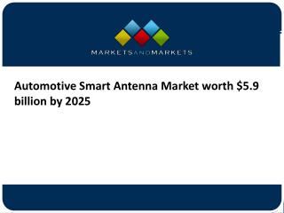Automotive Smart Antenna Market worth $5.9 billion by 2025