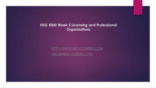NSG 5000 Week 3 Licensing and Professional Organizations