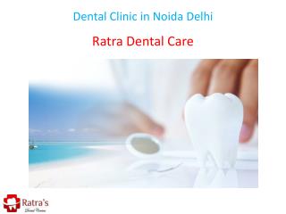 Dental Clinic in Noida Delhi
