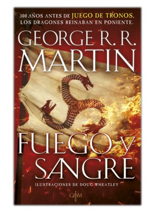 [PDF] Free Download Fuego y Sangre (Canción de hielo y fuego) By George R.R. Martin