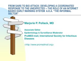 Marjorie P. Pollack, MD Associate Editor Epidemiology & Surveillance Moderator ProMED-mail, International Societ