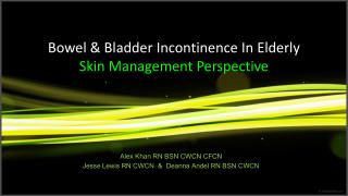 Bowel & Bladder Incontinence In Elderly Skin Management Perspective