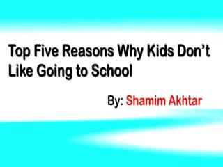 Why Kids Don't Like Schools by Shamim Akhtar