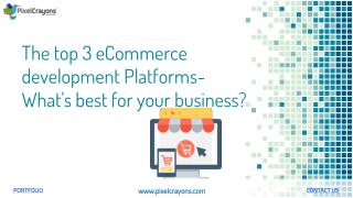 The top 3 eCommerce development platforms what's best for your business