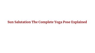 Sun Salutation The Complete Yoga Pose Explained