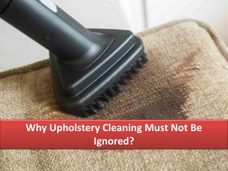 Why upholstery cleaning must not be ignored?