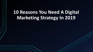 10 Reasons You Need A Digital Marketing Strategy In 2019