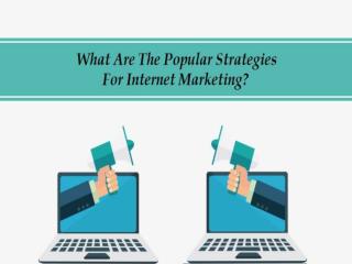 What Are The Popular Strategies For Internet Marketing?