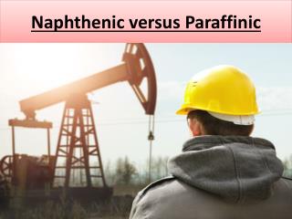 Naphthenic versus Paraffinic