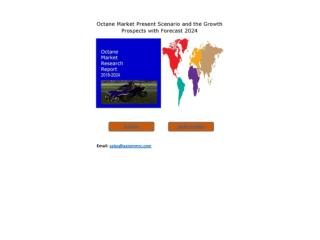 Octane Market Size by Key Players, Market Growth Factors, Regions and Application, Industry Analysis & Forecast By 2024