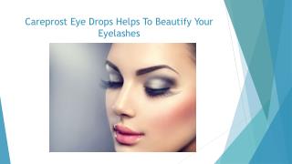 Careprost Eye Drops Helps To Beautify Your Eyelashes