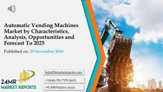 Automatic Vending Machines Market by Characteristics, Analysis, Opportunities and Forecast To 2025