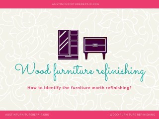 How to Identify the Furniture Worth Refinishing?