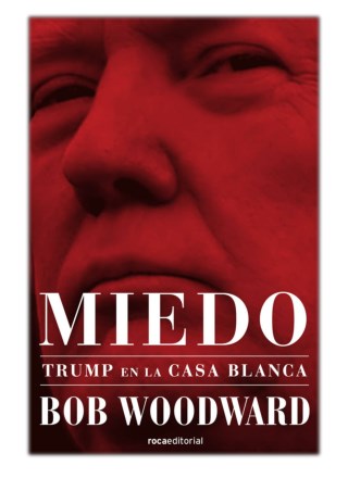 [PDF] Free Download Miedo. Trump en la Casa Blanca By Bob Woodward