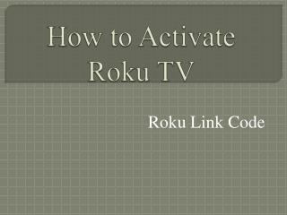 Guidelines to Activate Roku TV